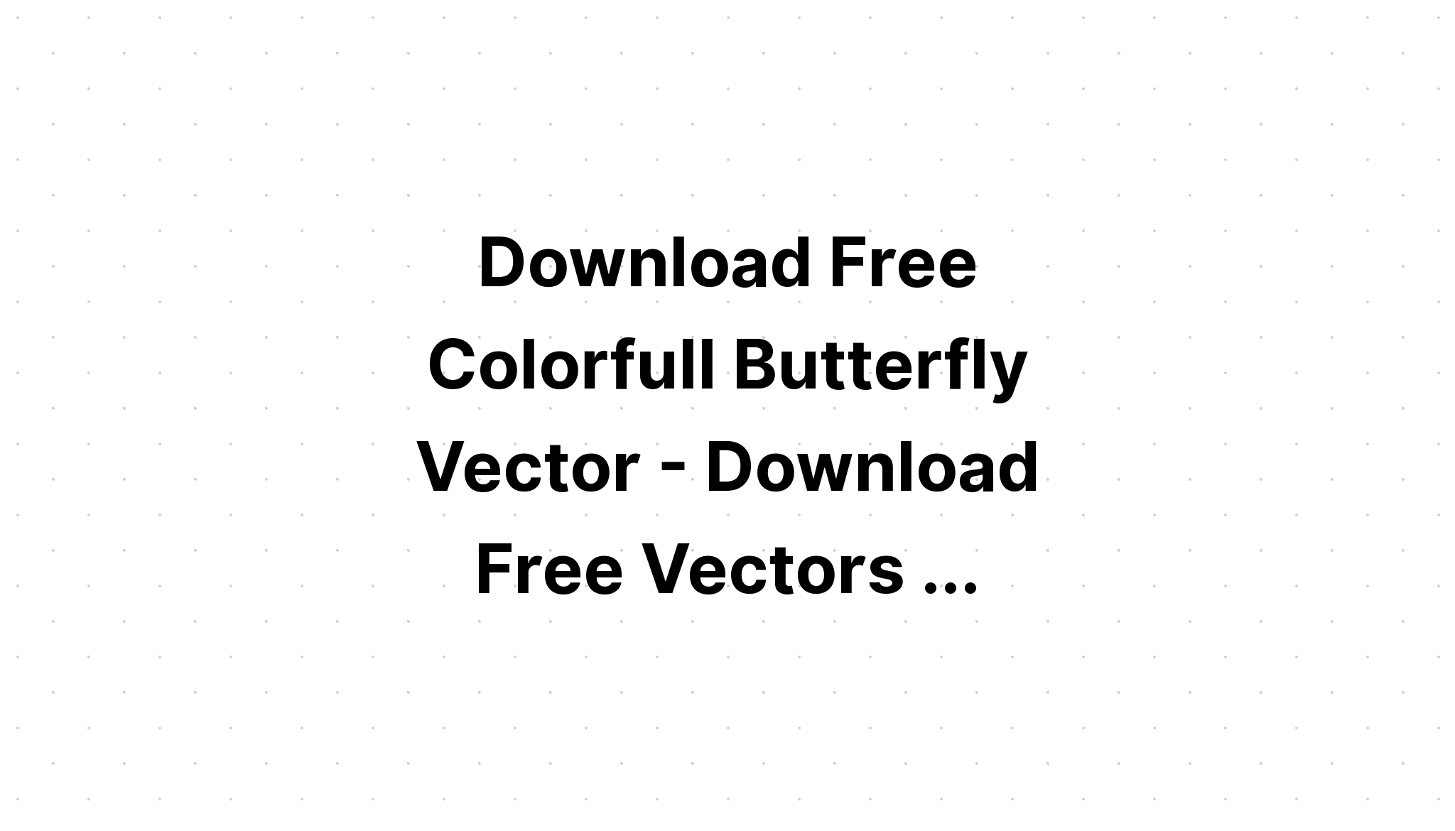 Download Free Svg Butterfly Images - Layered SVG Cut File